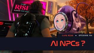 Cafe Rise 156 | AI NPC's ?